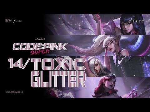 14/ TOXIC GLITTER — K/DA CODE SUPER PINK [Fan-Made Project]