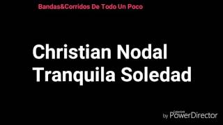 Christian Nodal- TRANQUILA SOLEDAD (2016)