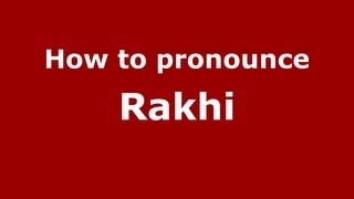 How to pronounce Rakhi
