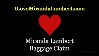 Miranda Lambert Baggage Claim - Album Version with Lyrics