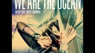 We Are The Ocean - Bleed (Maybe today, Maybe tomorrow)
