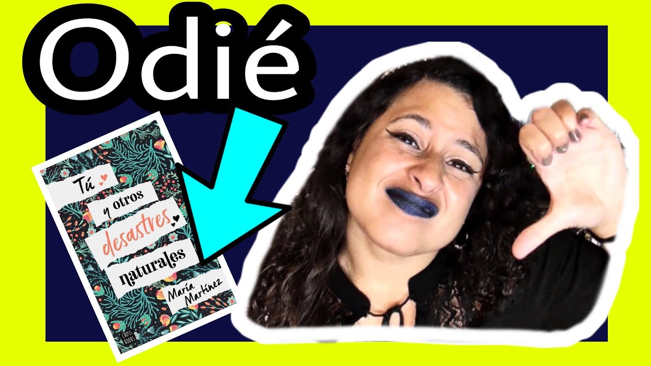 Watch 👿⚠️ Lo que *ODIO* de TÚ Y OTROS DESASTRES NATURALES de Maria Martinez 👎 (y Reseño #3 Libros más)🤩 Now 👿⚠️ Lo que *ODIO* de TÚ Y OTROS DESASTRES NATURALES de Maria Martinez 👎 (y Reseño #3 Libros más)🤩