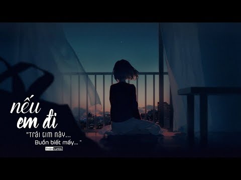 Nếu Em Đi... Trái Tim Này Buồn Biết Mấy | MV Lyrics HD