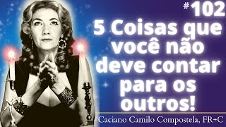 102- Five things you should NOT tell others!