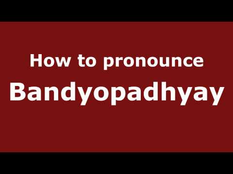 How to pronounce Bandyopadhyay