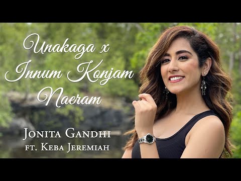 Jonita Gandhi ft. Keba Jeremiah - Unakaga x Innum Konjam Naeram Mashup