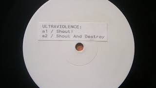 Ultraviolence ‎– Shout