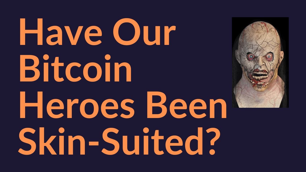 Have Our Bitcoin Heroes Been Skin-Suited?