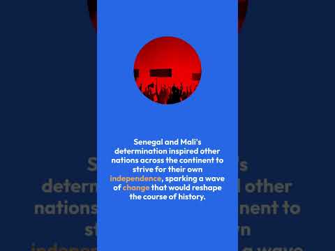 The Day Africa Stood Tall: Independence of Senegal and Mali