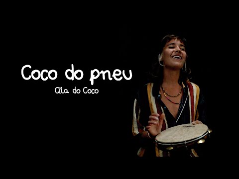 Cila do Coco - Coco do pneu (Pazsarinha)
