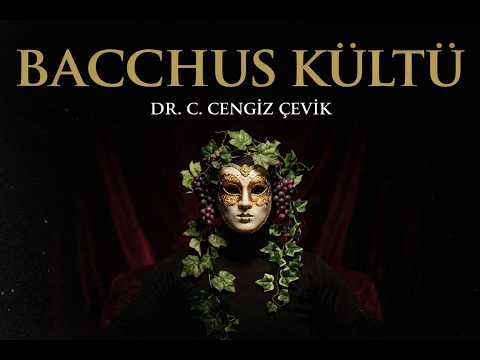 Bacchus Kültü: Asmadan Şaraba, Şaraptan Kana