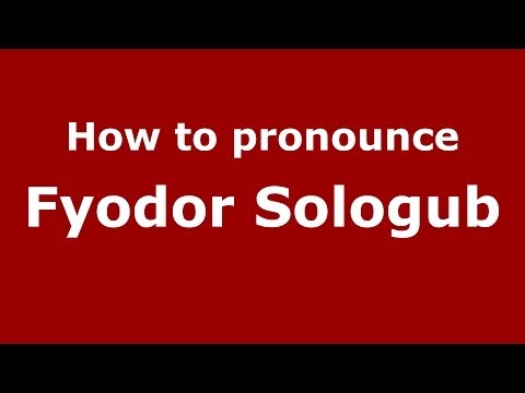 How to pronounce Fyodor Sologub (Russian/Russia) - PronounceNames.com