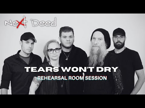 NEXT DEED - Tears Won't Dry