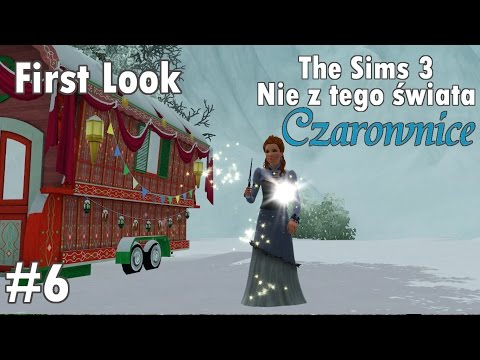 First Look: The Sims 3: Nie Z Tego Świata cz. 6 - Pogrywamy z Czarownicami