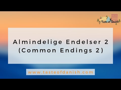 A Taste of Danish Pronunciation - Almindelige Endelser 2 (Common Endings 2)