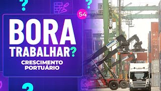 BoraTrabalhar ? - Crescimento Portuário