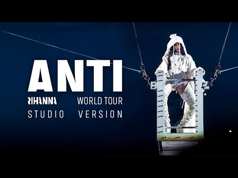 Rihanna - ANTI World Tour (Full Studio Version)