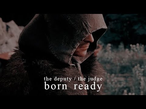 the deputy / the judge || born ready