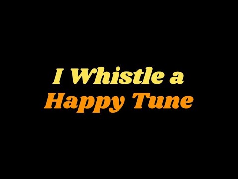 Whistle A Happy Tune -  Lyric Video