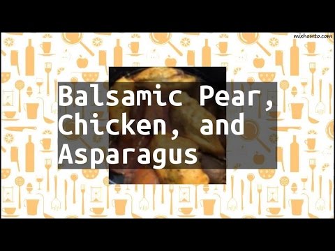 Recipe Balsamic Pear, Chicken, and Asparagus