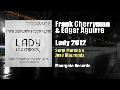 Frank Cherryman & Edgar Aguirre - Lady (Sergi Moreno & Jose Diaz Remix)