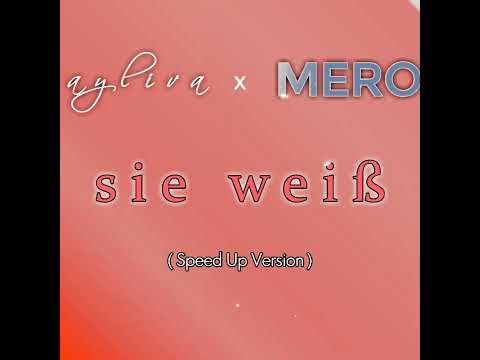 AYLIVA x MERO - Sie Weiß ( Speed Up Version )