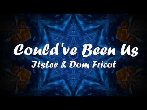 ItsLee & Dom Fricot - Could've Been Us (Lyrics) 💗♫