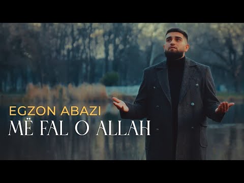 EGZON ABAZI – MË FAL O ALLAH