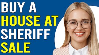 How To Buy A House At A Sheriff Sale (How To Purchase Property At A Sheriff Auction)