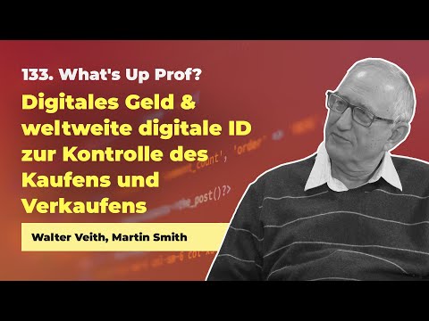 133. Digitales Geld und digitale ID Kontrolle für Kaufen/Verkaufen # Walter Veith # What's Up Prof?