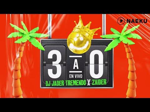 3 A 0 - DJ Jader Tremendo x @Zaider (En Vivo)