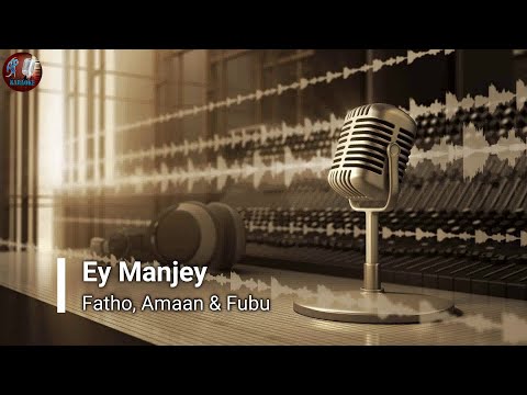 Ey Manjey (AP Karaoke) - Fatho, Amaan & Fubu
