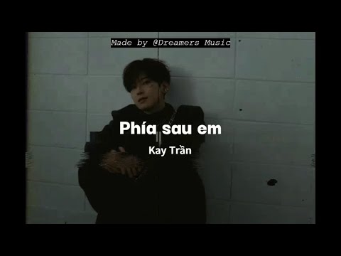 [Lyrics] Phía sau em - Kay Trần (Solo version) | @Dreamers Music
