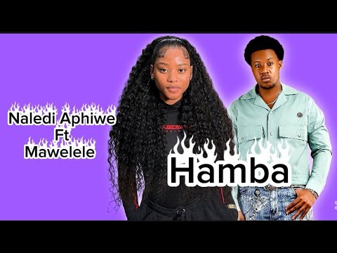 Naledi Aphiwe ft mawelele - Hamba (official music video) 
