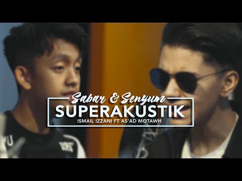 SuperERAkustik Senyum X Sabar - Ismail Izzani & As'ad Motawh