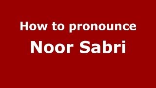How to pronounce Noor Sabri