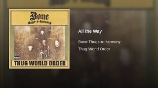 All the way - Bone Thugs N Harmony