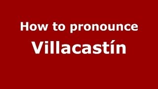 How to pronounce Villacastín