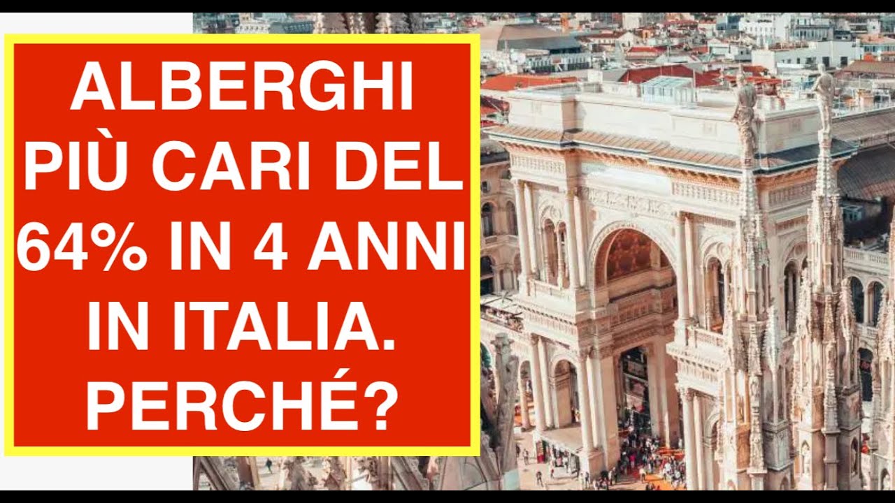 ALBERGHI PIÙ CARI DEL 64% IN 4 ANNI IN ITALIA. PERCHÉ?