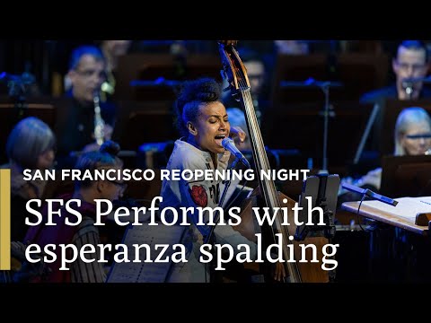 SFS Performs with esperanza spalding | San Francisco Symphony Reopening Night | Great Performances