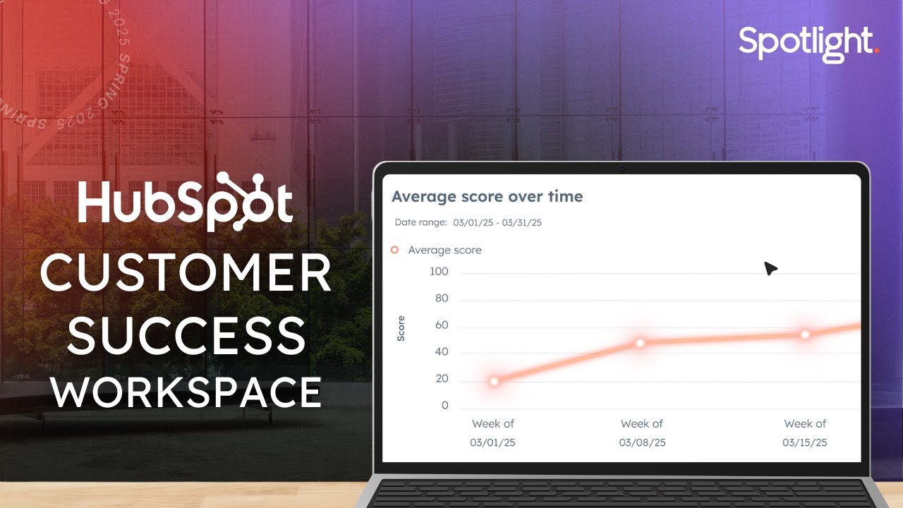Customer Success Workspace: Never Lose Sight Of What Matters Most | HubSpot Spotlight
