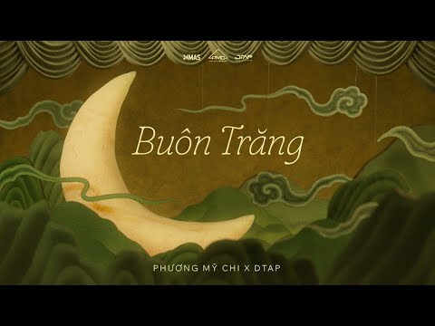 Phương Mỹ Chi x DTAP - Buôn Trăng | Official Visualizer