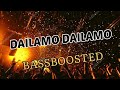 Dailamo Dailamo Bass Boosted Song Dishyum