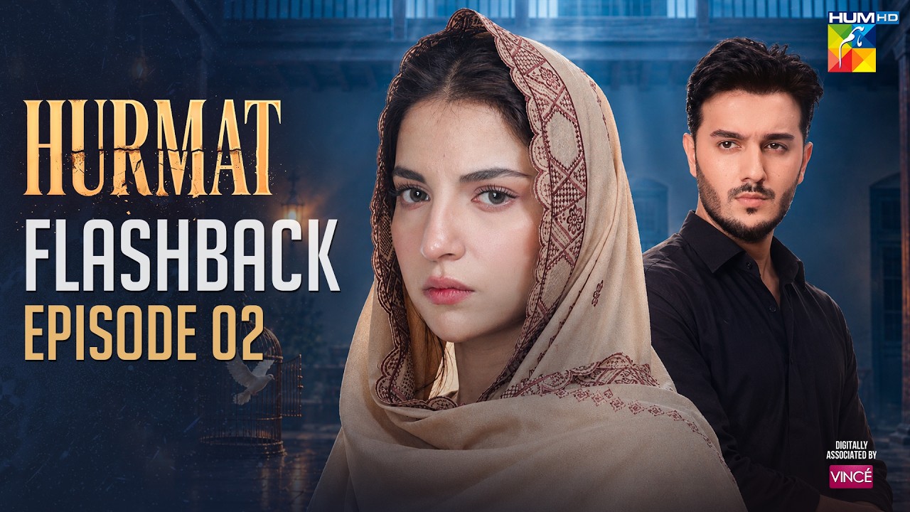 Hurmat - Episode 02 - Flashback | ft. Dananeer Mobeen & Shahveer Jafry - HUM TV