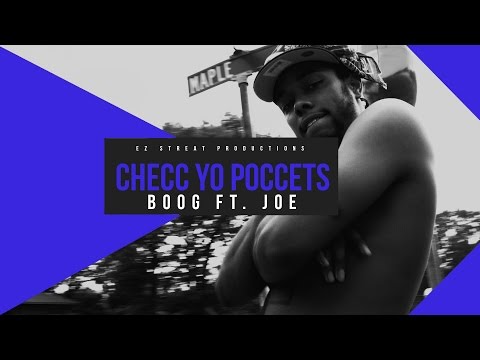 Boog Ft. Joe - Checc Yo Poccets (Official Music Video) [Dir. Ez Streat]