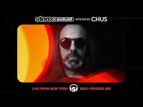 CHUS | LIVE FROM NYC | Stereo Productions Podcast 482