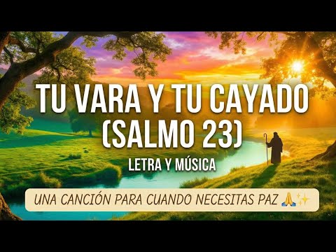 Tu Vara y Tu Cayado (Salmo 23) letra y música  Una canción para cuando necesitas paz 🙏✨#salmo23