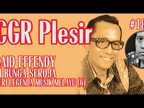 Said Effendy: Si Bunga Seroja ~ Seri Legenda Musik Melayu (6) | Plesir Sejarah