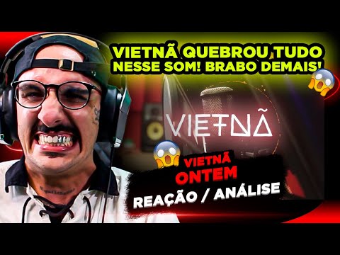 QUE PANCADA!!!! VIETNÃ - ONTEM [REAÇÃO/ ANÁLISE]