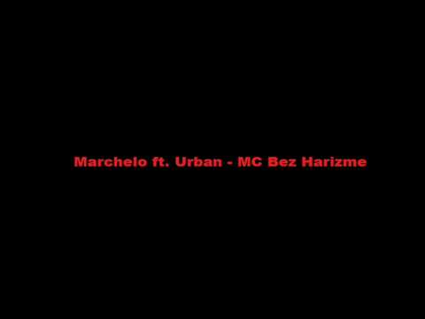 Marchelo ft. Urban - MC Bez Harizme